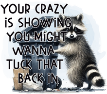 Your Crazy Showing Racoon